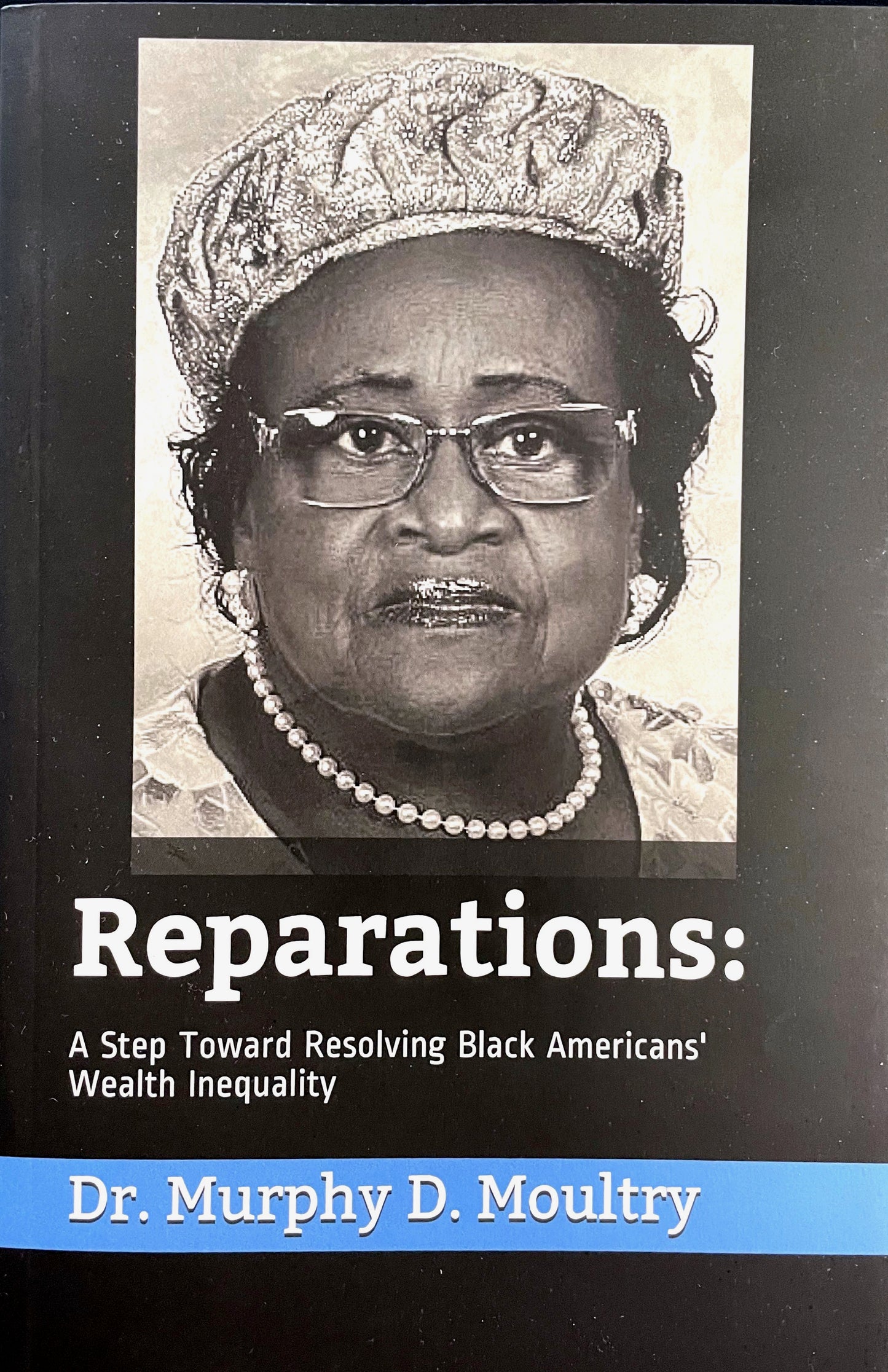 REPARATIONS: A Step Towards Resolving Black Americans' Wealth Inequity   HARDBACK